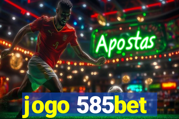 jogo 585bet